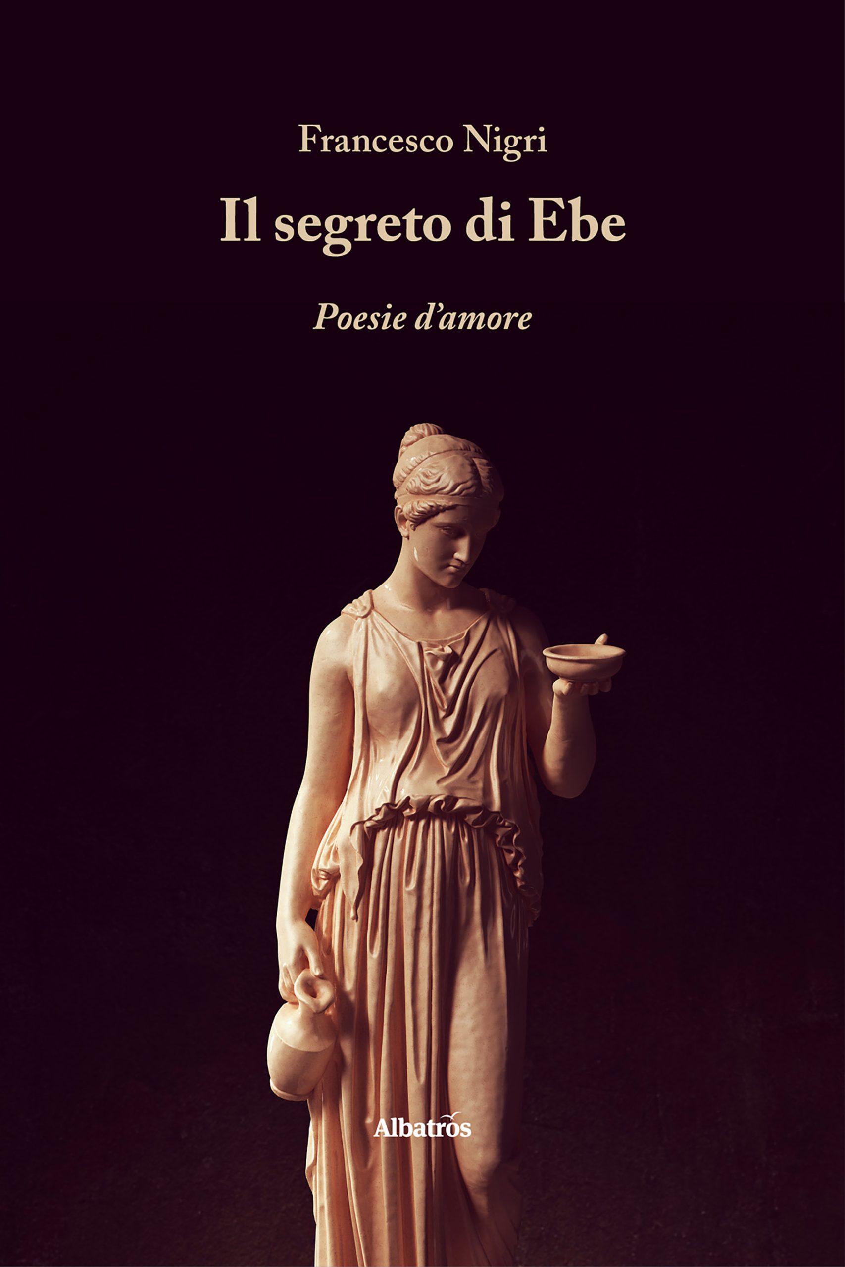 IL SEGRETO DI EBE Libro di Poesie d'amore di Francesco Nigri | Edizioni Il Filo Albatros in librerie e store online formato cartaceo e digitale